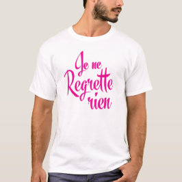 Camiseta No triste sobre cualquier cosa - ne Regrette Rien