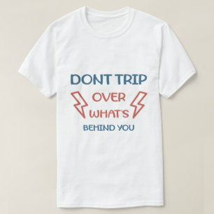 Camiseta No tropieces con lo que está detrás de ti Divertid