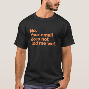 Camiseta No. Tu correo electrónico no me encuentra bien