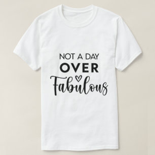 Camiseta No un día más que fabuloso – divertido cumpleaños