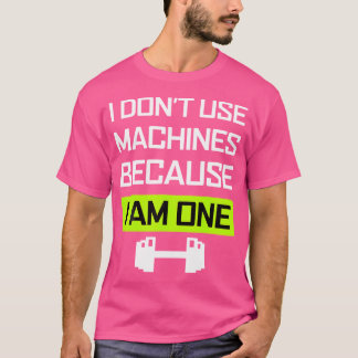 Camiseta No Uso Máquina Soy Un Levantamiento De Peso