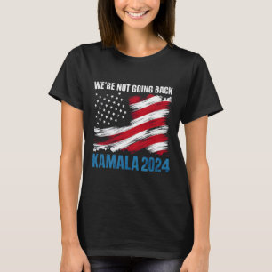 Camiseta No va a regresar Kamala Harris a la presidencia en