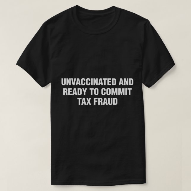 Camiseta No vacunados y listos para cometer fraude fiscal (Diseño del anverso)