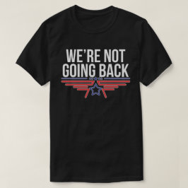 Camiseta No vamos a regresar a Kamala Harris por presidente
