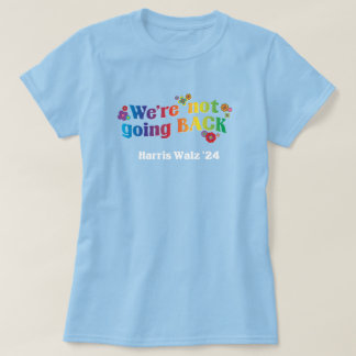 Camiseta No vamos a regresar Kamala Harris Walz T-Shirt