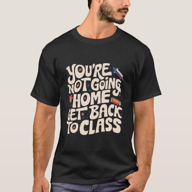 Camiseta No vas a casa, vuelve a la enfermera de clase (Anverso)