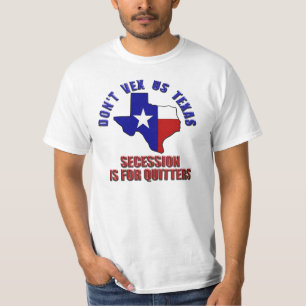 Camiseta No vengan a Texas - la secesión es para Quitters