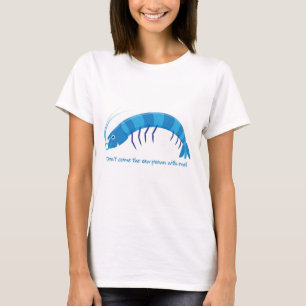 Camiseta '¡No vengas conmigo a la gamba cruda!'