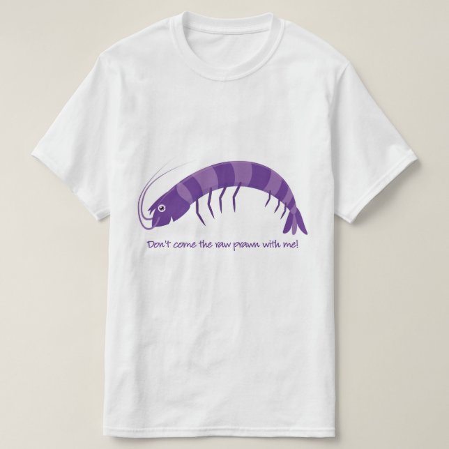 Camiseta '¡No vengas conmigo a la gamba cruda!' (Diseño del anverso)