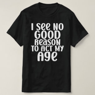 Camiseta No Veo Ninguna Buena Razón Para Actuar Con Dificul