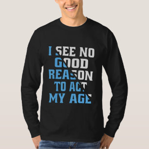 Camiseta No Veo Ninguna Buena Razón Para Actuar Con Mi Humo