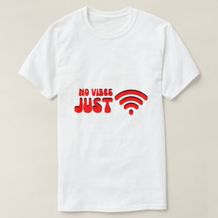 Camiseta No Vibes Just Wi-Fi – Estado de ánimo digital