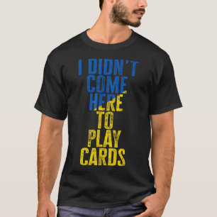 Camiseta No vine aquí a jugar a las cartas Zelenskyy Ucrani