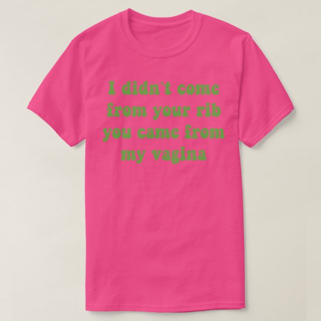 Camiseta No Vine De Tu Rib Viniste De Mi Vagina (Diseño del anverso)