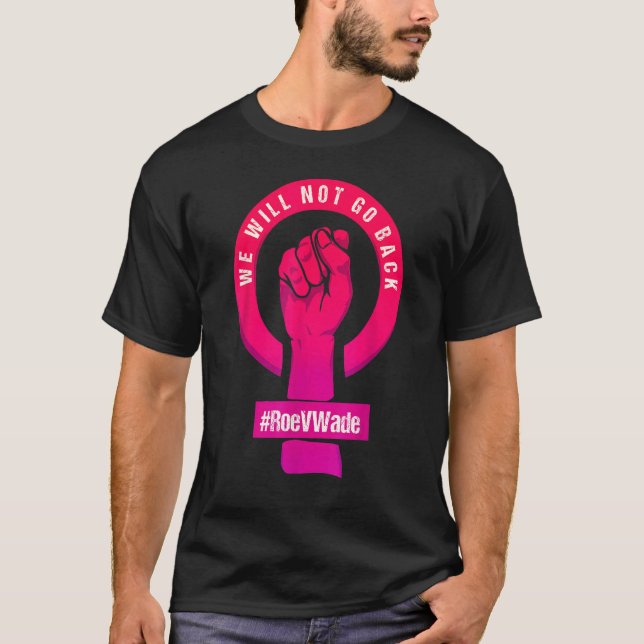 Camiseta No Volveremos A Proteger Roe V Wade Pro Choice (Anverso)