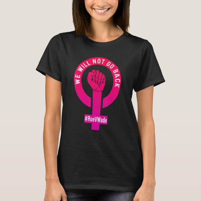 Camiseta No Volveremos A Proteger Roe V Wade Pro Choice (Anverso)