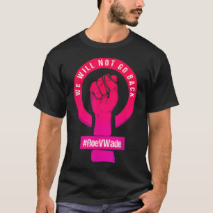 Camiseta No Volveremos A Proteger Roe V Wade Pros Choi