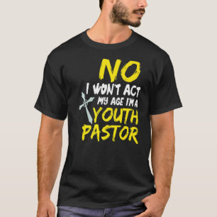 Camiseta No voy a actuar mi edad soy un joven pastor 1