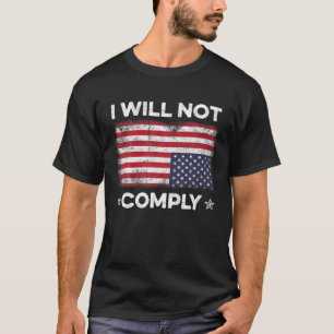 Camiseta No voy a cumplir con la bandera de EE.UU.