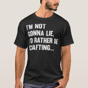 Camiseta No Voy A Mentir Más Que A Redactar El Crafter De L
