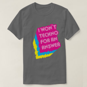 Camiseta No voy a Techno para una respuesta graciosa Wordpl