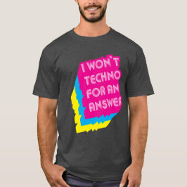 Camiseta No voy a Techno para una respuesta graciosa Wordpl
