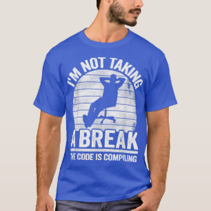 Camiseta No voy a tomar un programa de computadora de últim