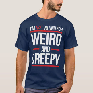 Camiseta No voy a votar por algo raro y espeluznante