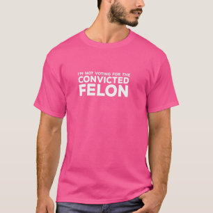Camiseta No voy a votar por el convicto Felon Funny Poli