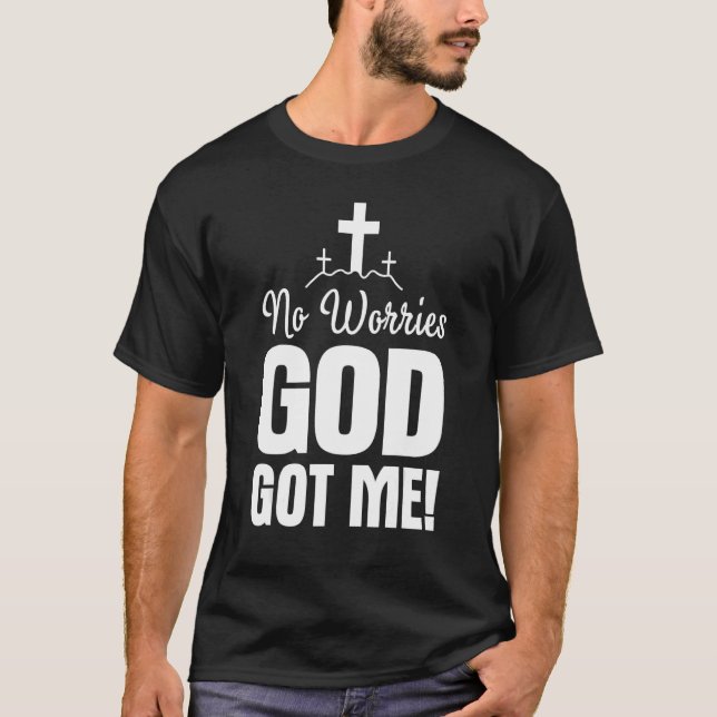 Camiseta No Worries God-Got Me Faith Jesus Inspiration Chri (Anverso)