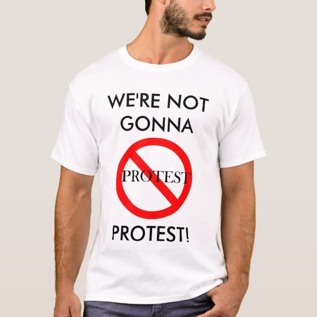 Camiseta No yendo a protestar (Anverso)
