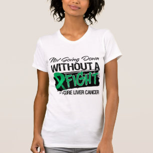 Camiseta No yendo abajo sin una lucha - cáncer de hígado