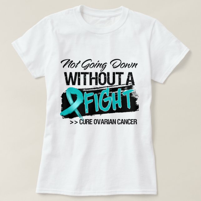 Camiseta No yendo abajo sin una lucha - cáncer ovárico (Diseño del anverso)