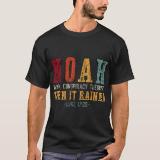 Camiseta Noah Era Un Teórico De La Conspiración Y Después L