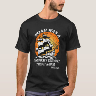 Camiseta Noah Era Un Teórico De La Conspiración Y Después L