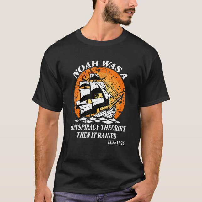 Camiseta Noah Era Un Teórico De La Conspiración Y Después L (Anverso)