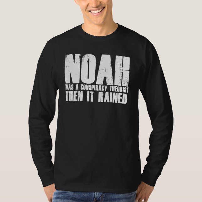 Camiseta Noah Was A Conspiracy Theorist Then It Rained (Anverso)