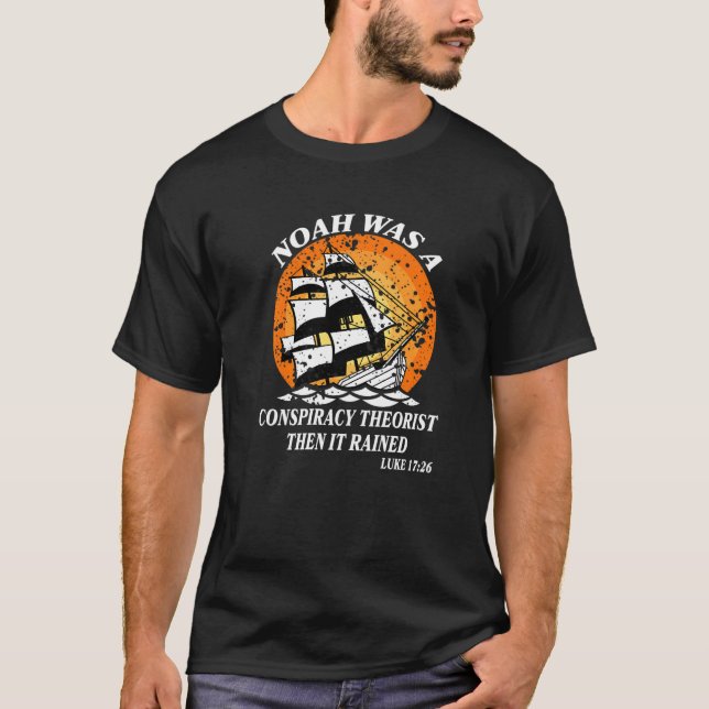 Camiseta Noah Was A Conspiracy Theorist Then It Rained Vint (Anverso)