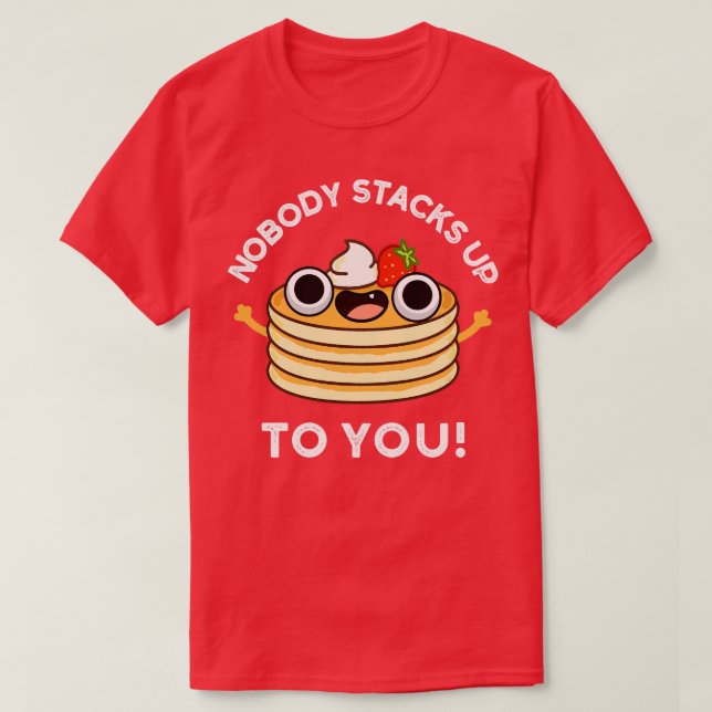 Camiseta Nobdy Se Encarga De Ti Pancake Pun (Diseño del anverso)