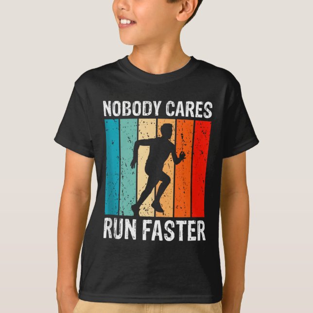 Camiseta Nobody Cares Run Faster Funny Sarcastic Runner Quo (Anverso)