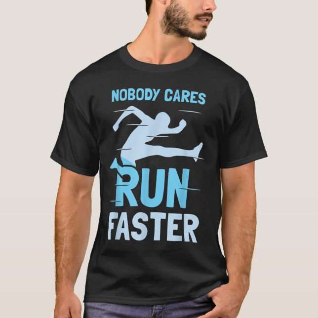 Camiseta Nobody Cares Run Faster Team Sayings Motivation Cu (Anverso)