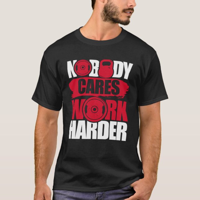 Camiseta Nobody Cares Work Harder Fitness Gym Motivational (Anverso)