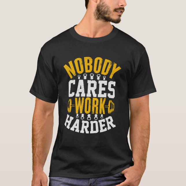 Camiseta Nobody Cares Work Harder Fitness Workout Gym 3 (Anverso)
