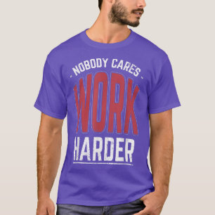 Camiseta Nobody Cares Work Harder Funny Workout Fitness Gym
