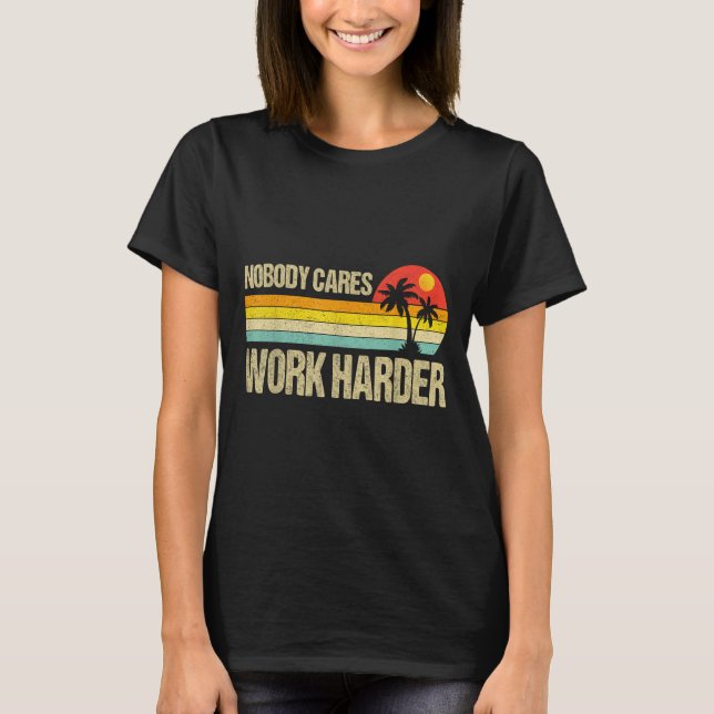 Camiseta Nobody Cares Work Harder Motivational Fitness Work (Anverso)
