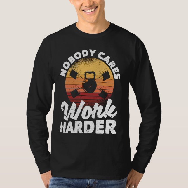 Camiseta Nobody Cares Work Harder Motivational Workout Gym  (Anverso)