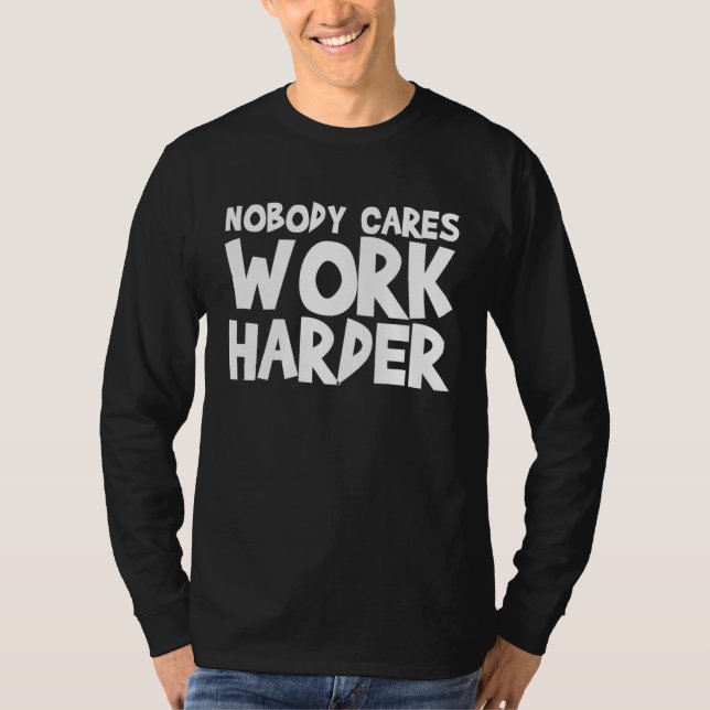 Camiseta Nobody Cares Work Harder WORKOUT GYM Motivational (Anverso)