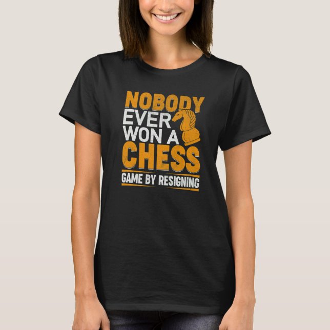 Camiseta Nobody Ever Won A Chess Game By Resigning Chess Pl (Anverso)