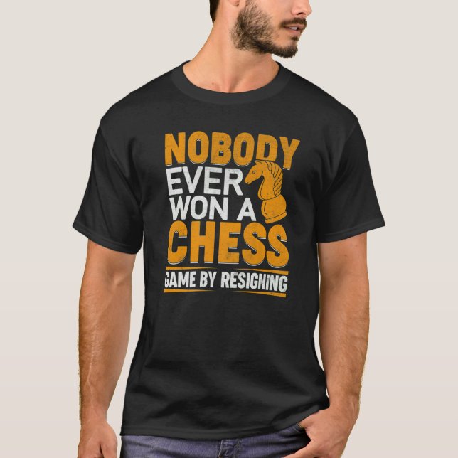 Camiseta Nobody Ever Won A Chess Game By Resigning Chess Pl (Anverso)