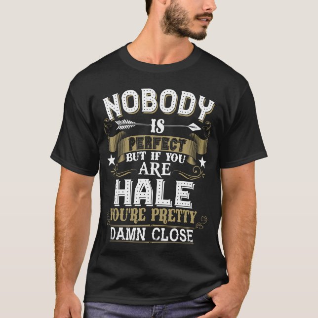 Camiseta Nobody Is Perfect But You Are HALE Family Name (Anverso)